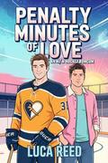 Penalty Minutes of Love: An M/M Slow Burn Hockey RomCom by Luca Reed
