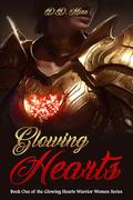 Glowing Hearts: Book One of the Glowing Hearts Warrior Women Series by D.D. Mora