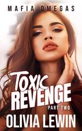 Toxic Revenge Part Two by Olivia Lewin