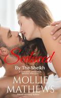 Seduced By The Sheikh: passion, destiny, and redemption beneath the desert stars by Mollie Mathews