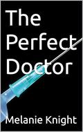 The Perfect Doctor by Melanie Knight