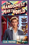 The Handsomest Man in the World by C.D. Payne