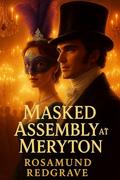 Masked Assembly at Meryton: A Pride and Prejudice Variation by Rosamund Redgrave