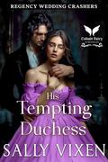 His Tempting Duchess: A Historical Regency Romance Novel by Sally Vixen