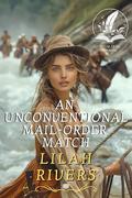 An Unconventional Mail-Order Match: An Inspirational Romance Novel by Lilah Rivers