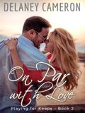 On Par With Love: A Sweet Friends-to-Lovers Sports Romance (Playing for Keeps #2) by Delaney Cameron