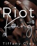 Riot King by Tiffany Grey