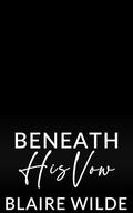 Beneath His Vow: A BWWM Bodyguard Romance (Silver Ridge Mountain Vows #1) by Blaire Wilde
