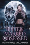 Bitten, Marked, Obsessed by Destiny Draco