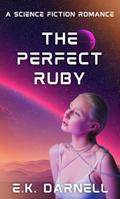 The Perfect Ruby: A Science Fiction Romance (The Coalition Universe #2) by E.K. Darnell