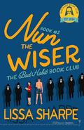 Nun the Wiser: A Grumpy Sunshine Romantic Comedy by Smartypants Romance, Lissa Sharpe