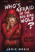 Who's Afraid of the Big Bad Wolf? (The Big Bad Wolf Trilogy #1) by Janie Marie