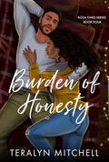 Burden of Honesty (Rosa Oaks #4) by Teralyn Mitchell