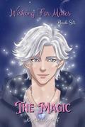 The Magic: Wishing for Mates (Wishing For Mates #6) by Regitse Liljadorff