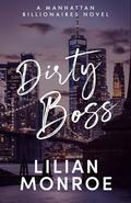 Dirty Boss (Manhattan Billionaires #7) by Lilian Monroe