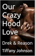 Our Crazy Hood Love: Drek & Reason by Tiffany Johnson