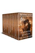 Scandalous Secrets in the Ballrooms: A Historical Regency Romance Collection by Meghan Sloan