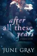 After All These Years: A Romance Novella by June Gray