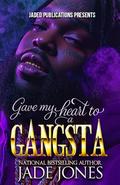 Gave My Heart to a Gangsta by Jade Jones