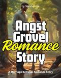 Angst Grovel Romance Story by Sarah Halle