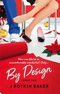 By Design (By Design #2) by J. Boykin Baker