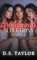 Bridesmaids Seductions : Jasmine by D.S. Taylor