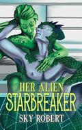 Her Alien Starbreaker: A Sci Fi Alien Fated Mates Romance by Sky Robert