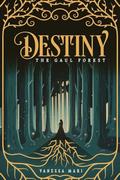 Destiny: The Gaul Forest by Vanessa Mari