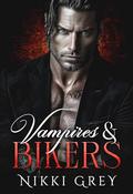Vampires & Bikers by Nikki Grey