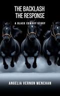 The Backlash The Response (A Black Cowboy Story #8) by Angelia Vernon Menchan