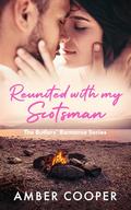 Reunited with my Scotsman: A heart-stopping, angst-fuelled, Scottish, slow burn, steamy, second-chance romance (The Butlers' Romance #3) by Amber Cooper