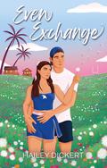 Even Exchange (Crystal Bay University #3) by Hailey Dickert