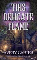 This Delicate Flame: A Cozy Sapphic Romantasy by Avery Carter