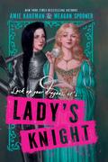 Lady’s Knight by Amie Kaufman, Meagan Spooner
