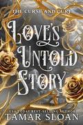 Love's Untold Story (The Curse and Cure #1) by Tamar Sloan