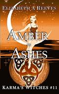 Amber in Ashes (Karma's Witches #11) by Elizabeth A. Reeves