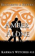 Amber Alone (Karma's Witches #13) by Elizabeth A. Reeves