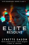 Elite Resolve: Elite Guardians: Books 3 & 4 by Lynette Eason
