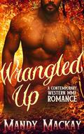 Wrangled Up: A Contemporary Western MMF Romance by Mandy Mackay