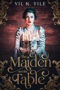 The Maiden and the Table by Vil N. Vile