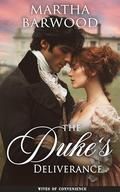 The Duke’s Deliverance: A Historical Regency Romance Novel (Wives of Convenience #2) by Martha Barwood