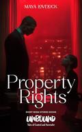 Property Rights: Unbound. Tales of Control and Surrender. BDSM romance. Short stories by Maya Lovelock