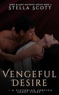 Vengeful Desire: A Victorian Erotica Short Story (Lord And Lady Balfour #2) by Stella Scott