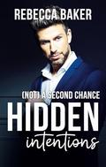 Hidden Intentions:  A Second Chance (Unexpected Lovestories #5) by Rebecca Baker