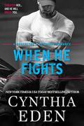 When He Fights (Protector and Defender Romance #3) by Cynthia Eden