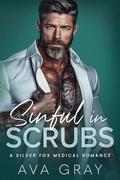 Sinful in Scrubs: A Silver Fox Medical Romance by Ava Gray