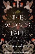 The Witch's Tale (The Bewitched trilogy #2) by Kelly Alleyn