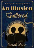 An Illusion Shattered (Beautiful Fools Duet #2) by Sarah Zane