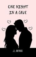 One Night In A Cave: A Crowns & Swords Novella (Royalty & Romance) (Royalty & Romance #2.5) by J.L. Meyrick