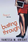 Busting Through (Busted #3) by Vanessa M. Knight